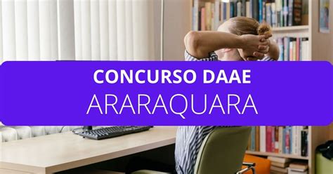 Concurso Daae De Araraquara Sp Edital E Inscri O