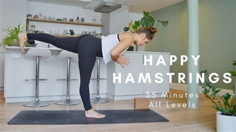 Happy Hamstrings 35 Minute Yoga Class For Strengthening And