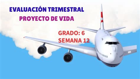 Grado 6 EvaluaciÓn Trimestral Proyecto De Vida