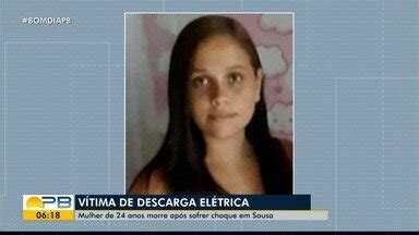 Bom Dia Paraíba Mulher de 24 anos morre após sofrer descarga elétrica