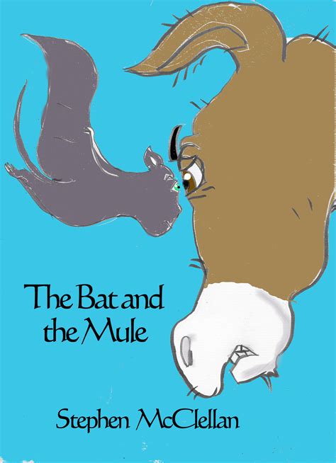 The Bat And The Mule By Stephen Mcclellan Goodreads