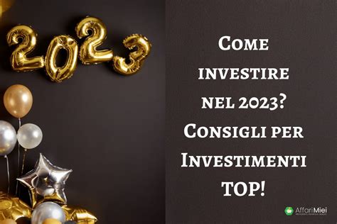 Come E Dove Investire Nel 2023 10 Consigli Per Investire Oggi