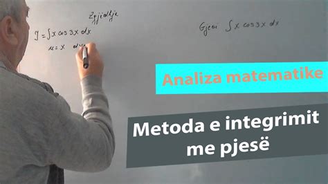 Analiza Matematike Ushtrime Metoda E Integrimit Me Pjes Youtube