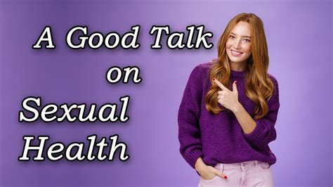 A Good Talk On Sexual Health Youtube