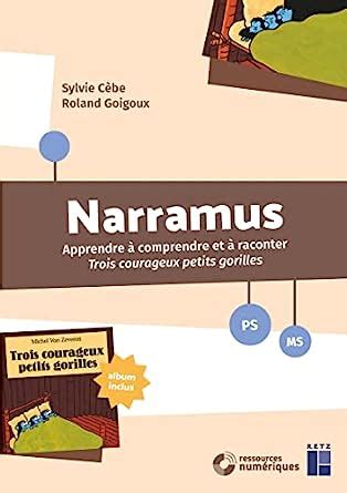 Narramus Ps Ms Apprendre Comprendre Et Raconter Trois Courageux