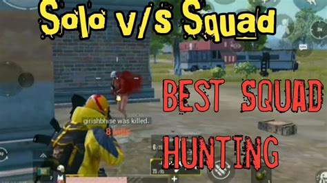 Top Best Squad Hunting Pubg Mobile Solo V S Squad SOLO V S SQUAD BEST