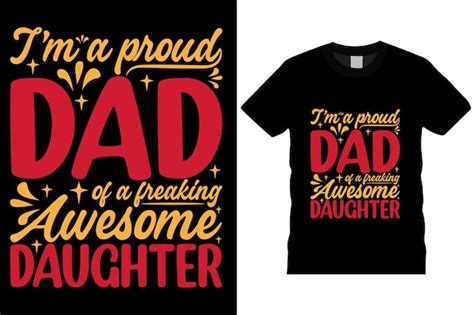 Premium Vector I Am A Proud Dad Of A Freaking Awesome Daughter Design