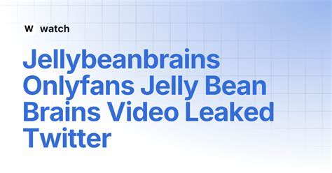Jellybeanbrains Leaks