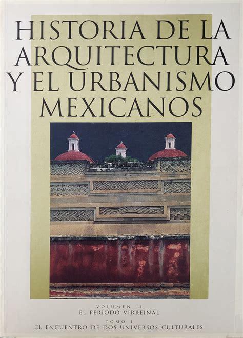 Historia De La Arquitectura Y El Urbanismo Mexicanos El Periodo