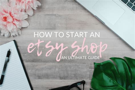 The Ultimate Guide To Starting An Etsy Shop The Olden Chapters