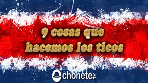 9 Cosas Que Hacemos Los Ticos YouTube