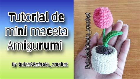 Mini Maceta De Tulip N A Crochet Amigurimi Tulipan Youtube