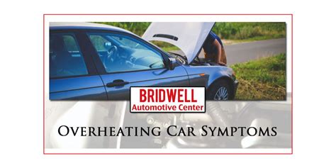 Overheating Car Symptoms Bridwell Automotive Center