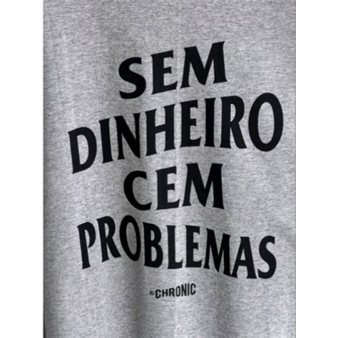 Camiseta Chronic Frase Sem Dinheiro Cem Problemas Streetwear Shopee