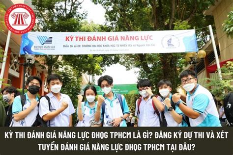 Kỳ Thi Đánh Giá Năng Lực Đhqg Tphcm Là Gì Đăng Ký Dự Thi Và Xét Tuyển