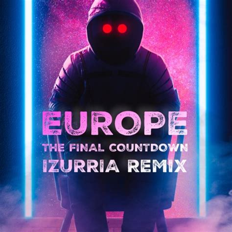 Stream The Final Countdown [𝐈𝐙𝐔𝐑𝐑𝐈𝐀 Remix] By 𝐈𝐙𝐔𝐑𝐑𝐈𝐀 Listen Online