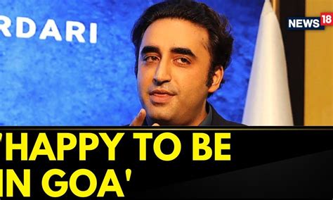 Pakistan Foreign Minister Bilawal Bhutto Zardari Says I Am Happy To