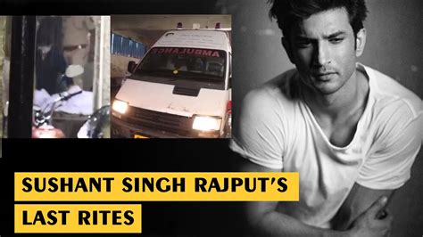 Sushant Singh Rajputs Last Rites Funeral Video Youtube