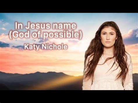 In Jesus Name God Of Possible Katy Nichole Lyric Video YouTube