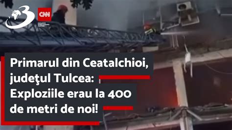 Primarul din Ceatalchioi judeţul Tulcea Exploziile erau la 400 de