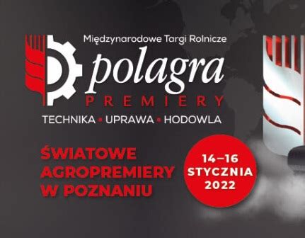 Międzynarodowe Targi Rolnicze Polagra Premiery 14 16 stycznia 2022 PPR