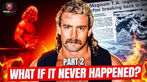 What If Magnum Hadn T Had His Car Accident Part Two Jcp Prowrestling