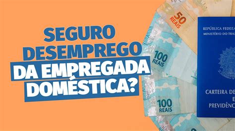 Seguro Desemprego Da Empregada Dom Stica Emprego Leistrabalhistas