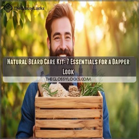 Natural Beard Care Kit 7 Essentials For A Dapper Look