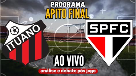 Ao Vivo P S Jogo Ituano X S O Paulo Programa Apito Final Paulist O