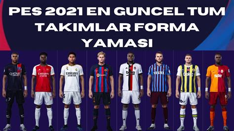 PES 2021 EN GÜNCEL TÜM TAKIMLAR FORMA YAMASI 2024 CPK YouTube