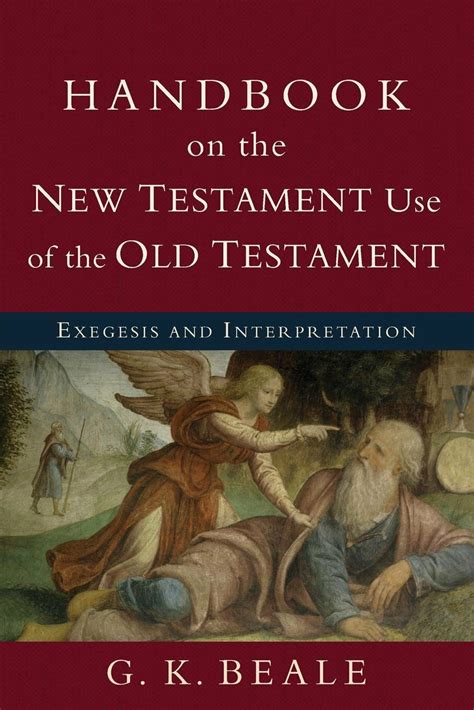 Handbook On The New Testament Use Of The Old Testament Exegesis And