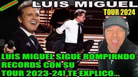 Luis Miguel Tour Es Impresionante Micky Sigue Rompiendo Records