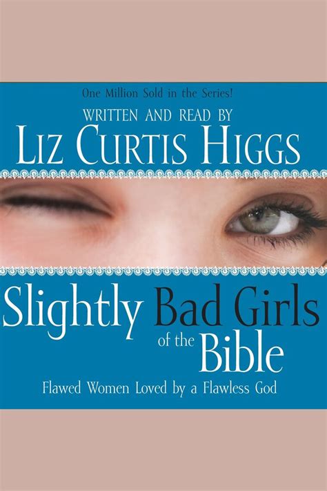 Slightly Bad Girls Of The Bible By Liz Curtis Higgs Audiobook