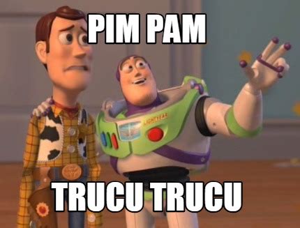 Meme Creator Funny PIM PAM TRUCU TRUCU Meme Generator At MemeCreator Org