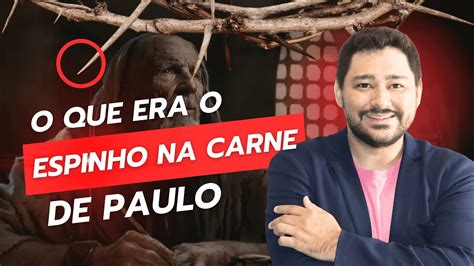 O Que Era O Espinho Na Carne De Paulo Especula Es E Interpretando O