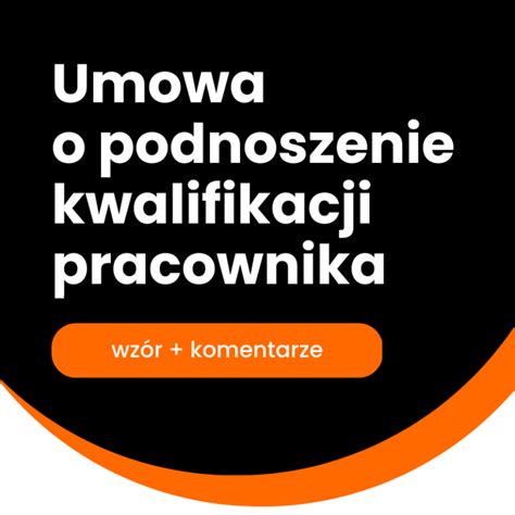 Wzór umowy o podnoszenie kwalifikacji zawodowych pracownika