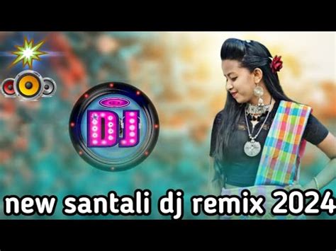 New Santali Song 2024 Dj New Santali Song Dj Remix Santali Dj Song