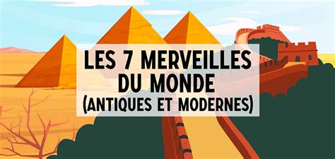 Les 7 Merveilles Du Monde Antiques Modernes Et Naturelles