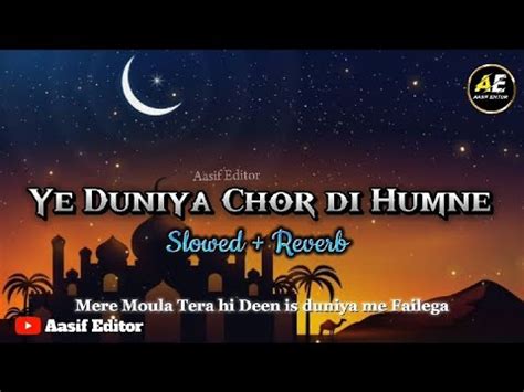 Ye Duniya Chor Di Hamne Slowed Reverb Lyrics Heart Touching