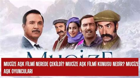 Mucize Aşk Filmi Nerede Çekildi? Mucize Aşk Filmi Konusu Nedir? Mucize ...