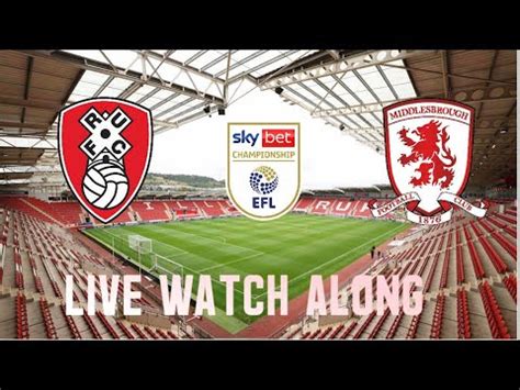 Rotherham United Vs Middlesbrough Live Watch Along Youtube