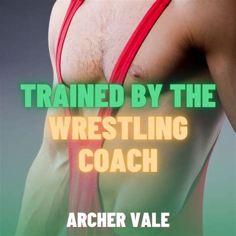 Trained By The Wrestling Coach Gay Sex Slave Erotica Archer Vale