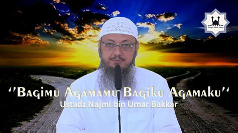 Live Kajian Ustadz Najmi Bin Umar Bakkar Bagimu Agamamu Bagiku