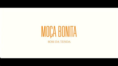 Som Da Tenda Mo A Bonita Clipe Oficial Youtube