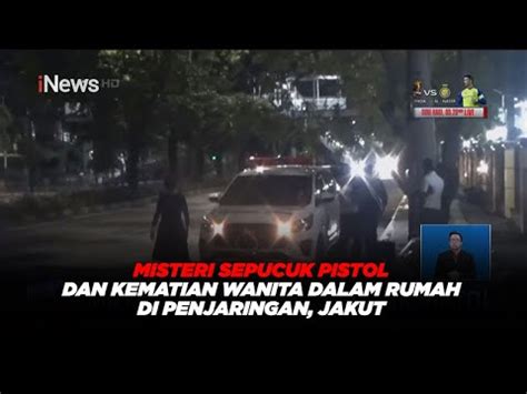 Misteri Sepucuk Pistol Dan Kematian Wanita Dalam Rumah Di Penjaringan