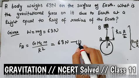 A Body Weighs 63 N On The Surface Of Earth Class 11 Gravitation Ncert Solved Youtube