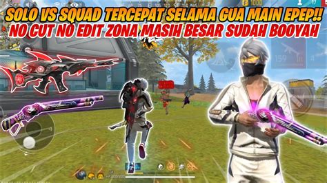 SOLO VS SQUAD TERCEPAT SELAMA GUA MAIN EPEP NO CUT NO EDIT ZONA MASIH