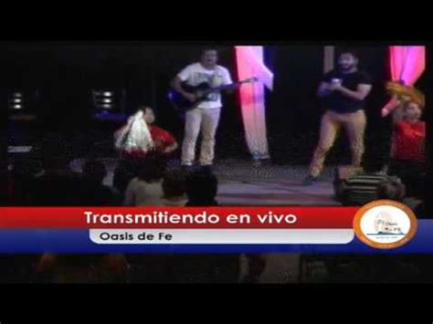 Transmisi N Servicio Iglesia Cristiana Oasis De Fe Youtube