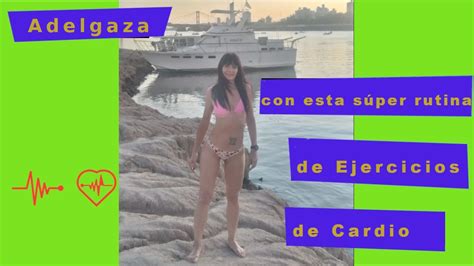 Adelgaza Con Esta S Per Rutina De Ejercicios De Cardio Youtube