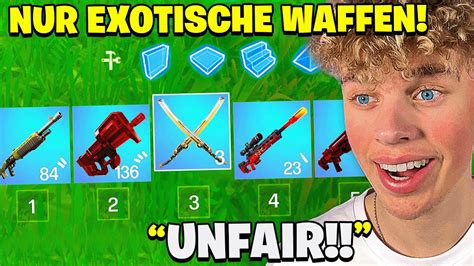 FORTNITE Aber NUR EXOTISCHEN LOOT Verwenden Challenge YouTube